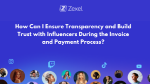 Read more about the article How can I ensure transparency and build trust with influencers during the invoice and payment process?