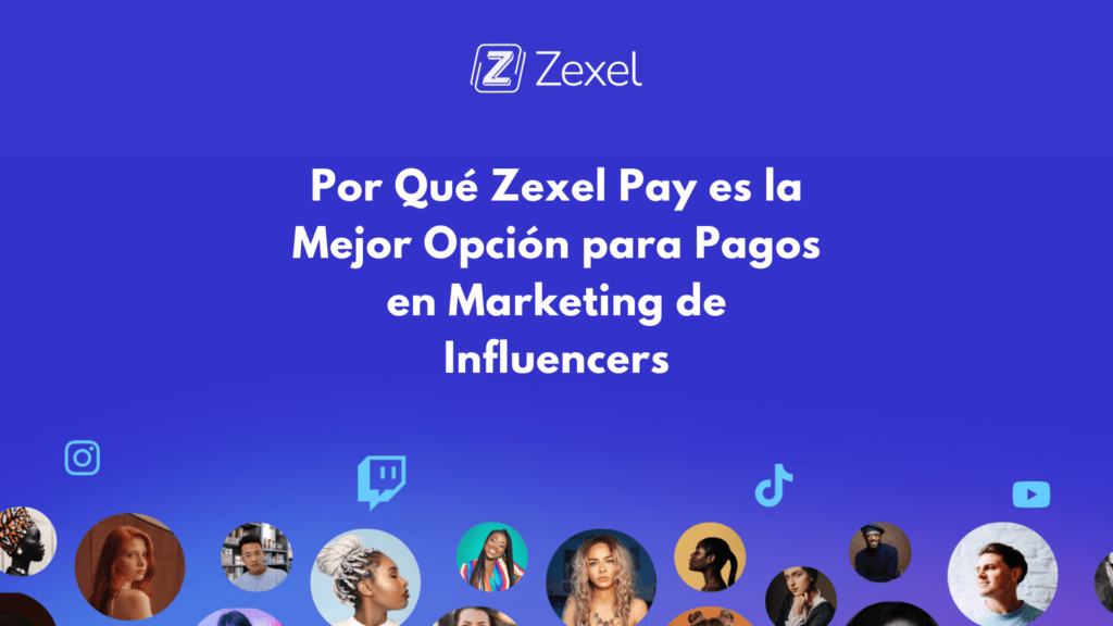 Lee más sobre el artículo Por Qué Zexel Pay es la Mejor Opción para Pagos en Marketing de Influencers