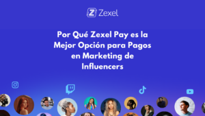 Lee más sobre el artículo Por Qué Zexel Pay es la Mejor Opción para Pagos en Marketing de Influencers