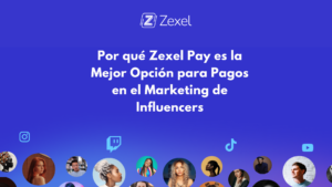 Lee más sobre el artículo Por qué Zexel Pay es la Mejor Opción para Pagos en el Marketing de Influencers