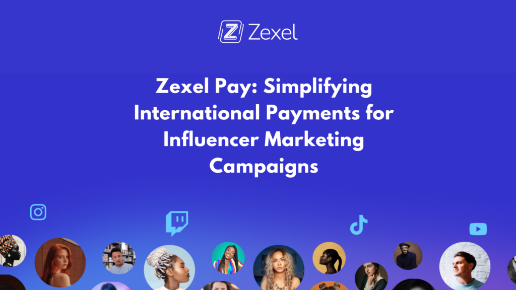 Read more about the article Zexel Pay: Simplifying International Payments for Influencer Marketing Campaigns