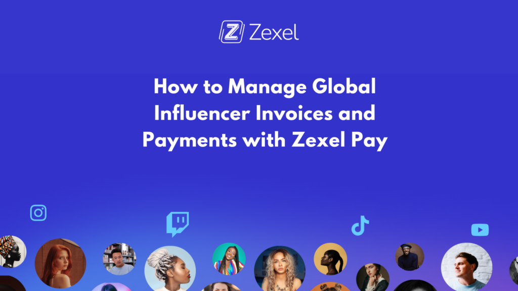 Read more about the article How to Manage Global Influencer Invoices and Payments with Zexel Pay