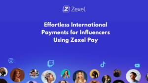 Lee más sobre el artículo Pagos Internacionales Sin Esfuerzo para Influencers Usando Zexel Pay