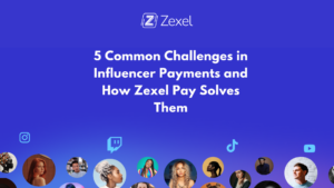 Read more about the article 5 Common Challenges in Influencer Payments and How Zexel Pay Solves Them