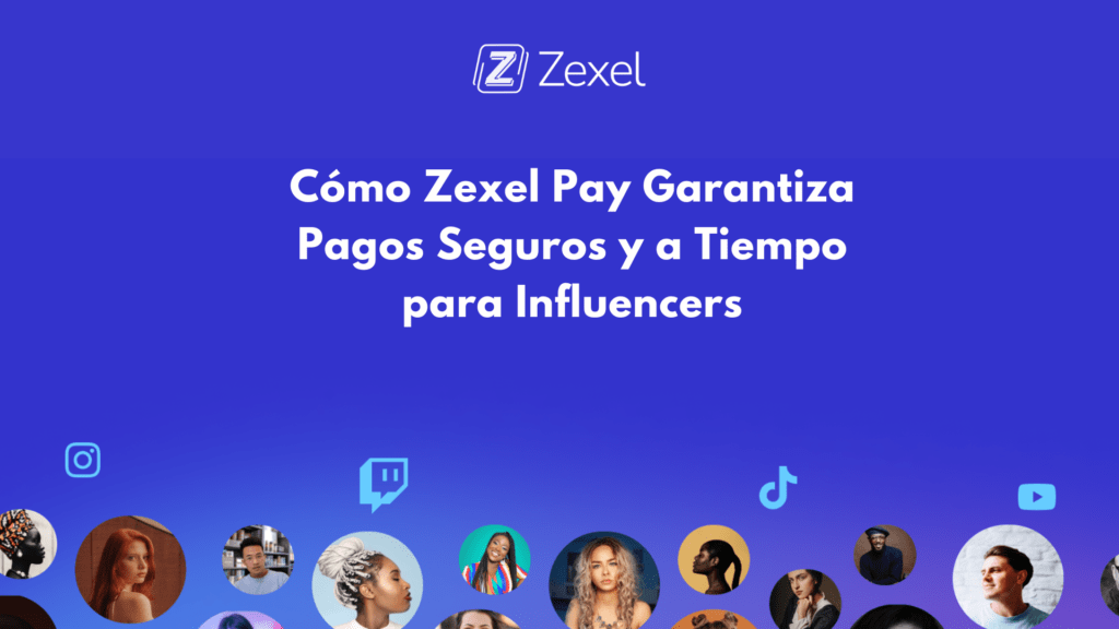 Lee más sobre el artículo Cómo Zexel Pay Garantiza Pagos Seguros y a Tiempo para Influencers