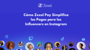 Lee más sobre el artículo Cómo Zexel Pay Simplifica los Pagos para los Influencers en Instagram