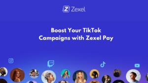 Read more about the article Boost Your TikTok Campaigns with Zexel Pay