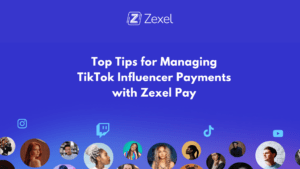 Read more about the article Top Tips for Managing TikTok Influencer Payments with Zexel Pay