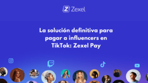 Lee más sobre el artículo La solución definitiva para pagar a influencers en TikTok: Zexel Pay