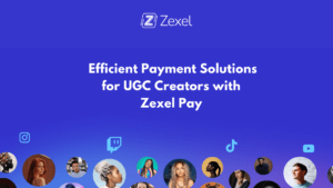 Read more about the article Efficient Payment Solutions for UGC Creators with Zexel Pay