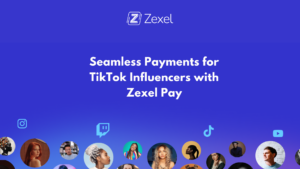 Read more about the article Seamless Payments for TikTok Influencers with Zexel Pay